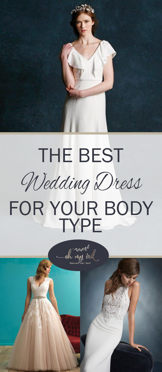 The Best Wedding Dress for Your Body Type ~ Oh My Veil