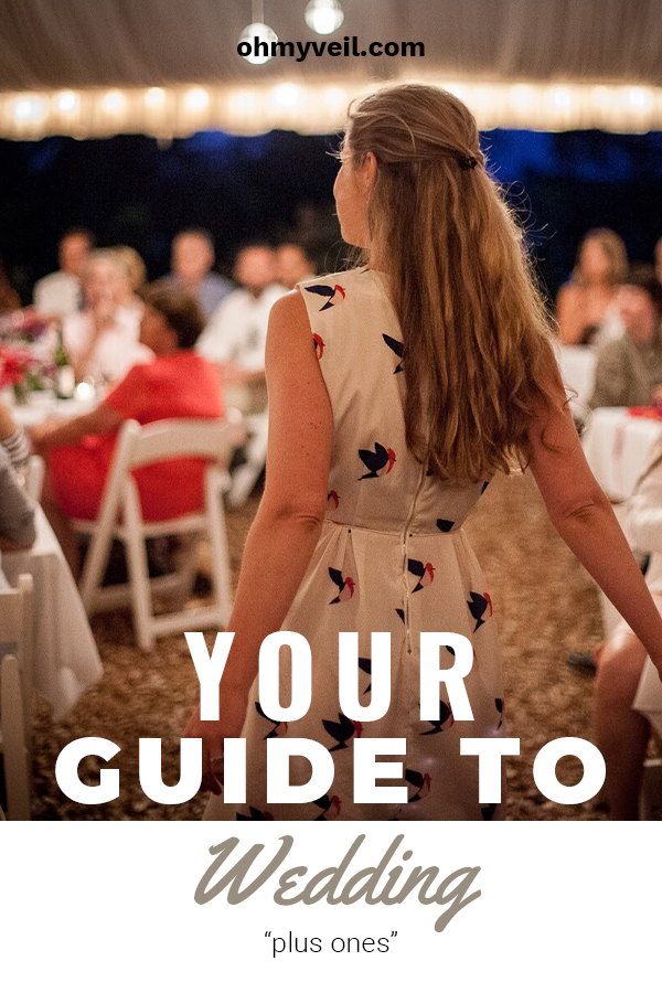 Your Guide to Wedding "Plus Ones" Oh My Veilall things weddingideas