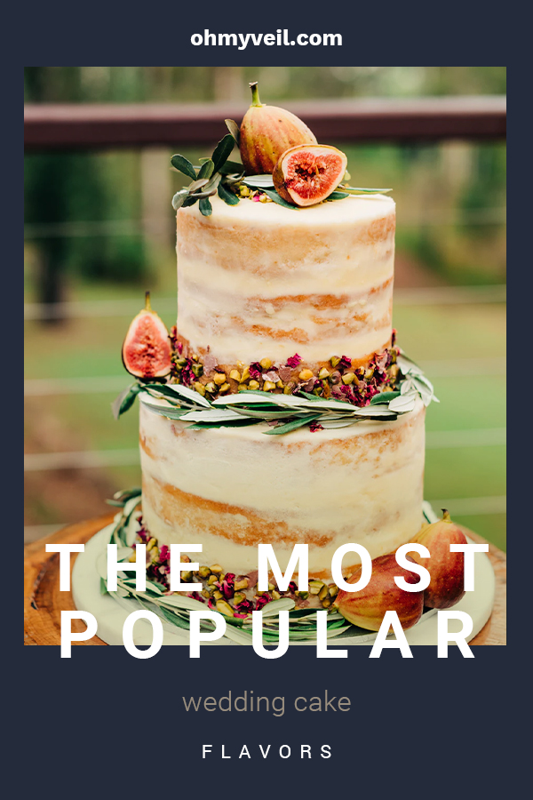 The Most Popular Wedding Cake Flavors That You Ll Fall In Love With